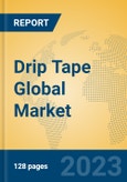 Drip Tape Global Market Insights 2023, Analysis and Forecast to 2028, by Manufacturers, Regions, Technology, Application, Product Type- Product Image