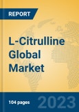 L-Citrulline Global Market Insights 2023, Analysis and Forecast to 2028, by Manufacturers, Regions, Technology, Application, Product Type- Product Image