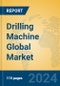 Drilling Machine Global Market Insights 2024, Analysis and Forecast to 2029, by Manufacturers, Regions, Technology, Application - Product Image
