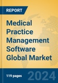 Medical Practice Management Software Global Market Insights 2024, Analysis and Forecast to 2029, by Manufacturers, Regions, Technology, Application, and Product Type- Product Image