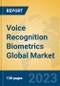 Voice Recognition Biometrics Global Market Insights 2023, Analysis and Forecast to 2028, by Manufacturers, Regions, Technology, Product Type - Product Thumbnail Image