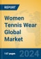 Women Tennis Wear Global Market Insights 2024, Analysis and Forecast to 2029, by Manufacturers, Regions, Technology, Application, and Product Type - Product Image