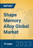 Shape Memory Alloy Global Market Insights 2023, Analysis and Forecast to 2028, by Manufacturers, Regions, Technology, Application, Product Type- Product Image