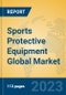 Sports Protective Equipment Global Market Insights 2023, Analysis and Forecast to 2028, by Manufacturers, Regions, Technology, Application, Product Type - Product Image