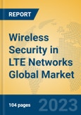 Wireless Security in LTE Networks Global Market Insights 2023, Analysis and Forecast to 2028, by Manufacturers, Regions, Technology, Application, Product Type- Product Image