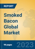 Smoked Bacon Global Market Insights 2023, Analysis and Forecast to 2028, by Manufacturers, Regions, Technology, Application, Product Type- Product Image