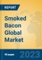 Smoked Bacon Global Market Insights 2023, Analysis and Forecast to 2028, by Manufacturers, Regions, Technology, Application, Product Type - Product Image