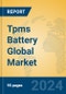 Tpms Battery Global Market Insights 2024, Analysis and Forecast to 2029, by Manufacturers, Regions, Technology, Application, and Product Type - Product Image