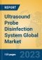 Ultrasound Probe Disinfection System Global Market Insights 2023, Analysis and Forecast to 2028, by Manufacturers, Regions, Technology, Application, Product Type - Product Image