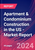 Apartment & Condominium Construction in the US - Industry Market Research Report- Product Image