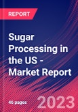 Sugar Processing in the US - Industry Market Research Report- Product Image