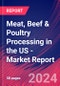 Meat, Beef & Poultry Processing in the US - Industry Market Research Report - Product Image