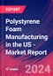 Polystyrene Foam Manufacturing in the US - Industry Market Research Report - Product Image