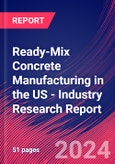 Ready-Mix Concrete Manufacturing in the US - Industry Research Report- Product Image
