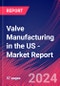 Valve Manufacturing in the US - Industry Market Research Report - Product Image