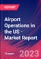 Airport Operations in the US - Industry Market Research Report - Product Image