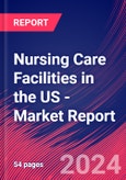 Nursing Care Facilities in the US - Industry Market Research Report- Product Image