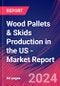 Wood Pallets & Skids Production in the US - Industry Market Research Report - Product Thumbnail Image