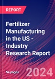 Fertilizer Manufacturing in the US - Industry Research Report- Product Image