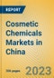 Cosmetic Chemicals Markets in China - Product Image