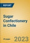 Sugar Confectionery in Chile - Product Image