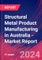 Structural Metal Product Manufacturing in Australia - Industry Market Research Report - Product Image
