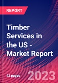 Timber Services in the US - Industry Market Research Report- Product Image