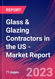 Glass & Glazing Contractors in the US - Industry Market Research Report- Product Image