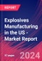 Explosives Manufacturing in the US - Industry Market Research Report - Product Image