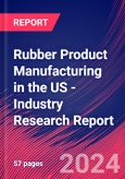 Rubber Product Manufacturing in the US - Industry Research Report- Product Image