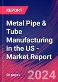 Metal Pipe & Tube Manufacturing in the US - Industry Market Research Report- Product Image