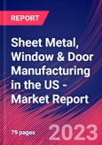 Sheet Metal, Window & Door Manufacturing in the US - Industry Market Research Report- Product Image