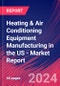 Heating & Air Conditioning Equipment Manufacturing in the US - Industry Market Research Report - Product Thumbnail Image