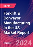 Forklift & Conveyor Manufacturing in the US - Industry Market Research Report- Product Image