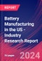 Battery Manufacturing in the US - Industry Research Report - Product Image
