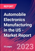 Automobile Electronics Manufacturing in the US - Industry Market Research Report- Product Image