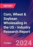 Corn, Wheat & Soybean Wholesaling in the US - Industry Research Report- Product Image