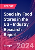 Specialty Food Stores in the US - Industry Research Report- Product Image