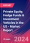 Private Equity, Hedge Funds & Investment Vehicles in the US - Industry Market Research Report - Product Image