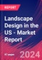 Landscape Design in the US - Industry Market Research Report - Product Image