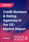Credit Bureaus & Rating Agencies in the US - Industry Research Report - Product Image