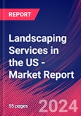 Landscaping Services in the US - Industry Market Research Report- Product Image