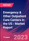 Emergency & Other Outpatient Care Centers in the US - Industry Market Research Report - Product Image