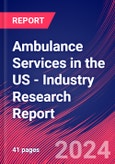Ambulance Services in the US - Industry Research Report- Product Image