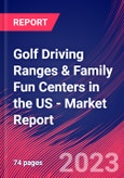 Golf Driving Ranges & Family Fun Centers in the US - Industry Market Research Report- Product Image