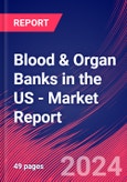 Blood & Organ Banks in the US - Industry Market Research Report- Product Image