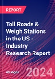 Toll Roads & Weigh Stations in the US - Industry Research Report- Product Image