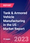 Tank & Armored Vehicle Manufacturing in the US - Industry Market Research Report - Product Image