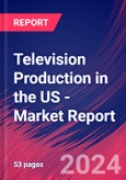 Television Production in the US - Industry Market Research Report- Product Image