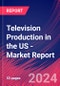 Television Production in the US - Industry Market Research Report - Product Image